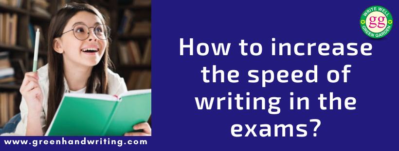 How to increase the speed of writing in the exams